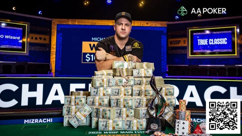 【EV撲克】恭喜Michael Mizrachi携手AA Poker登顶2025WSOP主赛冠军，加入世界扑克名人堂，豪揽1000万刀！