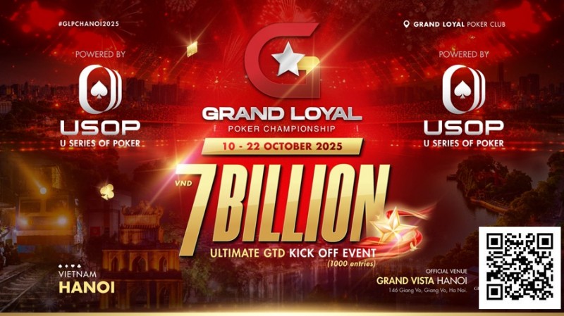 【EV撲克】Grand Loyal扑克锦标赛宣布2025河内站 | 开幕赛保底70亿越南盾，由USOP倾力支持